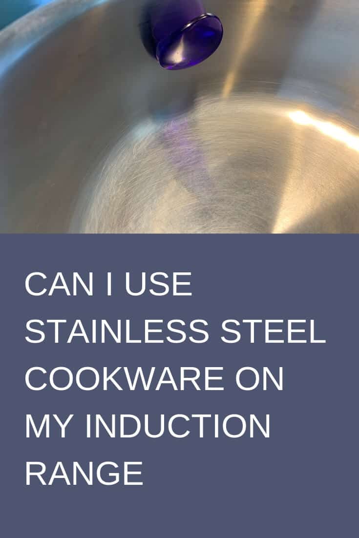 Can you use stainless steel cookware on an induction range?